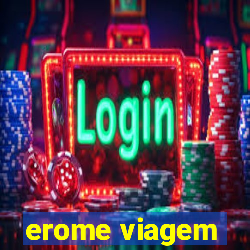 erome viagem